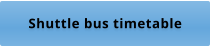 Shuttle bus timetable