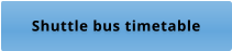 Shuttle bus timetable