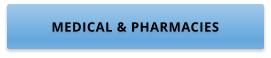 MEDICAL & PHARMACIES