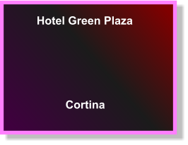 Hotel Green Plaza Cortina
