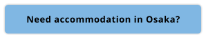 Need accommodation in Osaka?