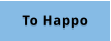 TO HAPPO