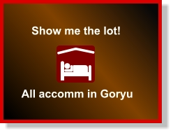 Show me the lot! All accomm in Goryu