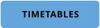 TIMETABLES