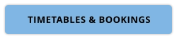TIMETABLES & BOOKINGS
