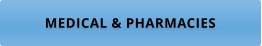 MEDICAL & PHARMACIES