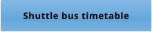 Shuttle bus timetable