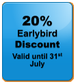 20% Earlybird  Discount Valid until 31st July
