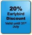 20% Earlybird  Discount Valid until 31st July