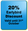 20% Earlybird  Discount Valid until 31st October