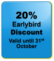 20% Earlybird  Discount Valid until 31st October