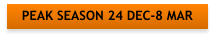 PEAK SEASON 24 DEC-8 MAR