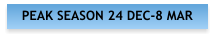 PEAK SEASON 24 DEC-8 MAR
