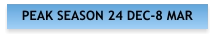 PEAK SEASON 24 DEC-8 MAR