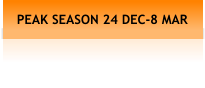 PEAK SEASON 24 DEC-8 MAR