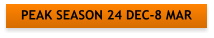 PEAK SEASON 24 DEC-8 MAR