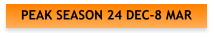 PEAK SEASON 24 DEC-8 MAR