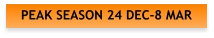 PEAK SEASON 24 DEC-8 MAR