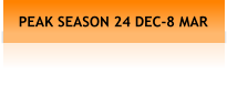 PEAK SEASON 24 DEC-8 MAR