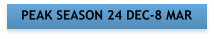 PEAK SEASON 24 DEC-8 MAR