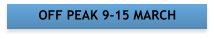 OFF PEAK 9-15 MARCH