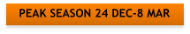 PEAK SEASON 24 DEC-8 MAR