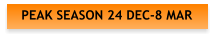 PEAK SEASON 24 DEC-8 MAR
