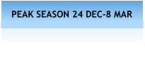 PEAK SEASON 24 DEC-8 MAR