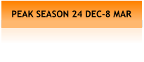 PEAK SEASON 24 DEC-8 MAR