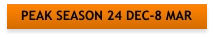 PEAK SEASON 24 DEC-8 MAR