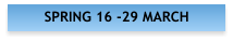 SPRING 16 -29 MARCH