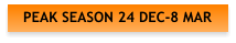 PEAK SEASON 24 DEC-8 MAR