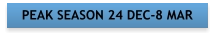 PEAK SEASON 24 DEC-8 MAR
