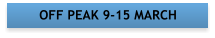 OFF PEAK 9-15 MARCH