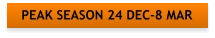 PEAK SEASON 24 DEC-8 MAR