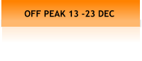 OFF PEAK 13 -23 DEC