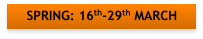 SPRING: 16th-29th MARCH