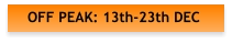 OFF PEAK: 13th-23th DEC