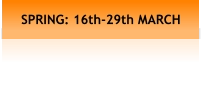 SPRING: 16th-29th MARCH