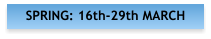 SPRING: 16th-29th MARCH