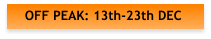 OFF PEAK: 13th-23th DEC