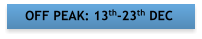 OFF PEAK: 13th-23th DEC