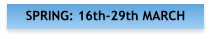 SPRING: 16th-29th MARCH