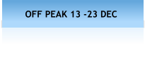 OFF PEAK 13 -23 DEC