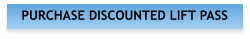 PURCHASE DISCOUNTED LIFT PASS