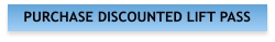PURCHASE DISCOUNTED LIFT PASS