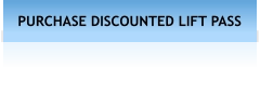 PURCHASE DISCOUNTED LIFT PASS