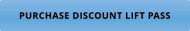 PURCHASE DISCOUNT LIFT PASS