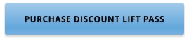 PURCHASE DISCOUNT LIFT PASS