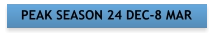 PEAK SEASON 24 DEC-8 MAR